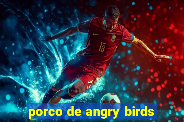 porco de angry birds