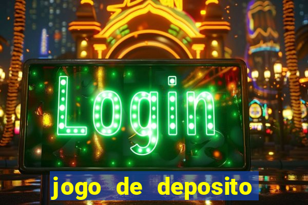 jogo de deposito de 1 real