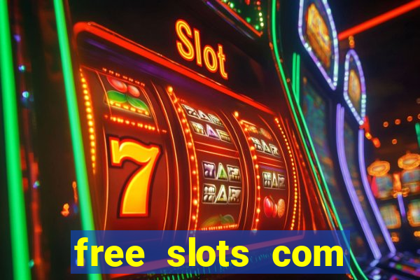 free slots com free slots com