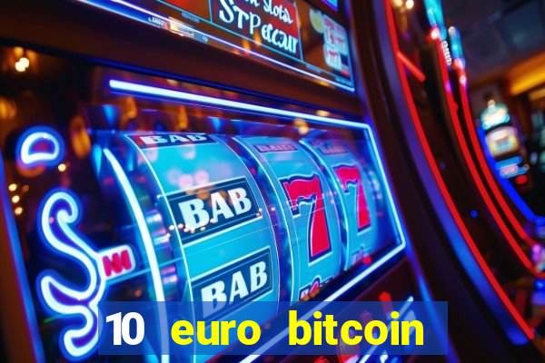 10 euro bitcoin casino bonus ohne einzahlung