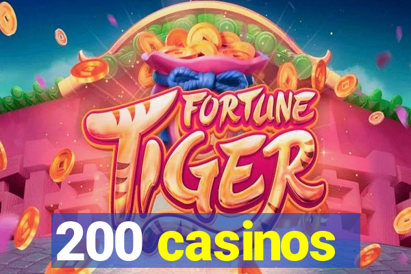 200 casinos