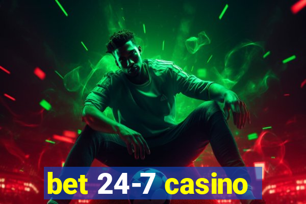 bet 24-7 casino