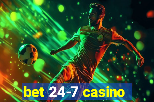 bet 24-7 casino