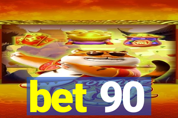 bet 90