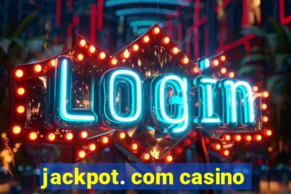 jackpot. com casino