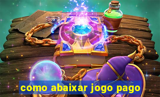 como abaixar jogo pago