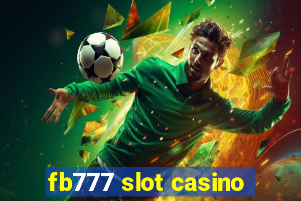 fb777 slot casino