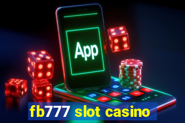 fb777 slot casino