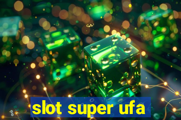 slot super ufa