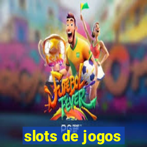 slots de jogos