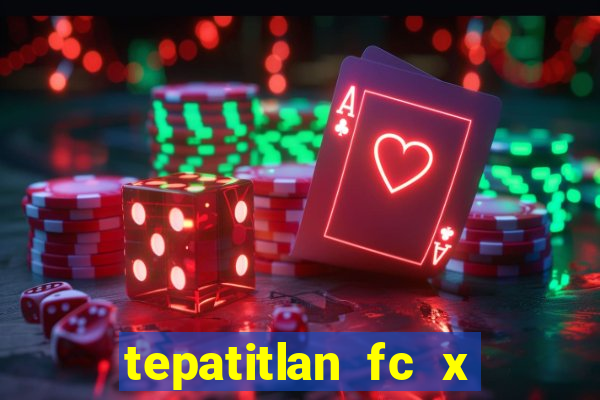 tepatitlan fc x mineros de zacatecas