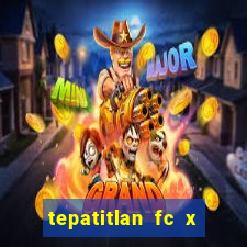 tepatitlan fc x mineros de zacatecas