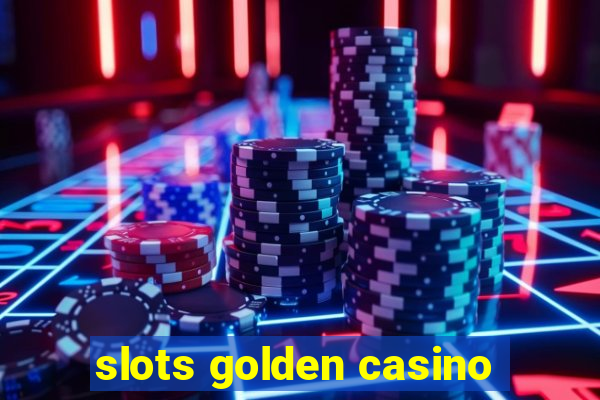 slots golden casino