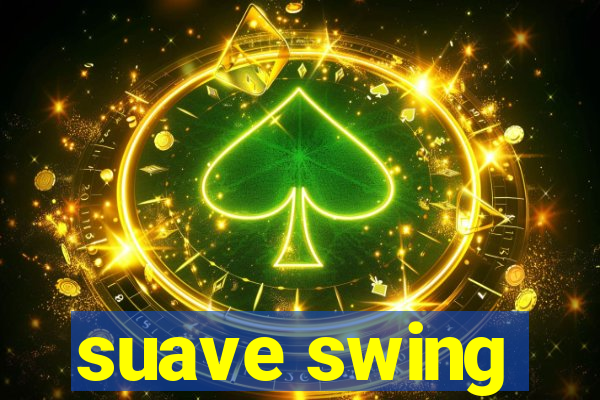 suave swing