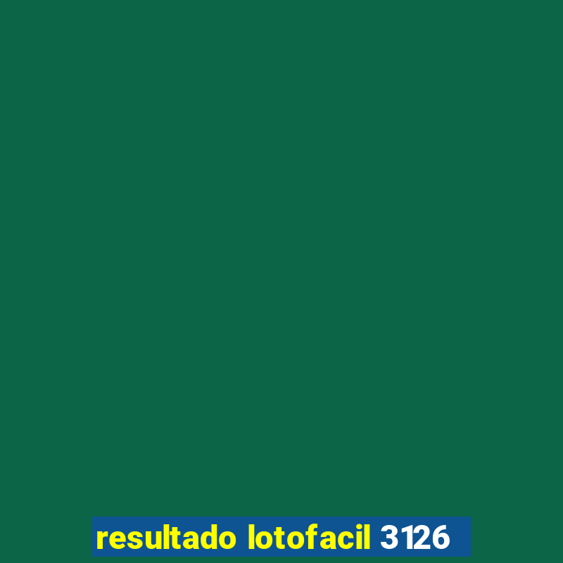 resultado lotofacil 3126