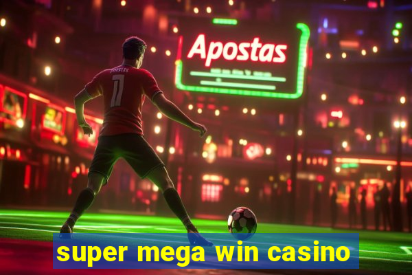 super mega win casino