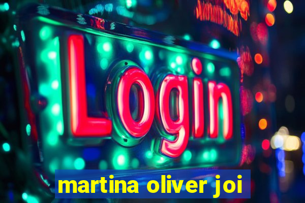 martina oliver joi