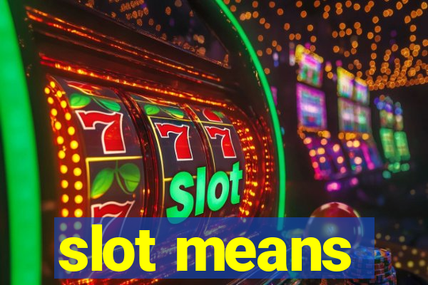 slot means