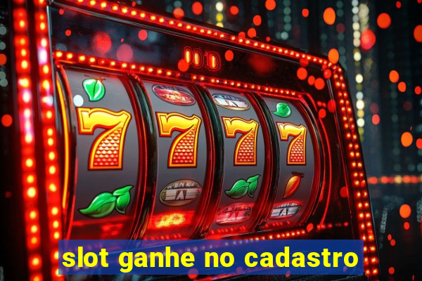 slot ganhe no cadastro