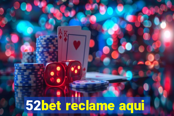 52bet reclame aqui