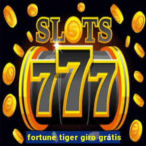 fortune tiger giro grátis