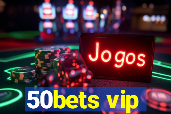 50bets vip