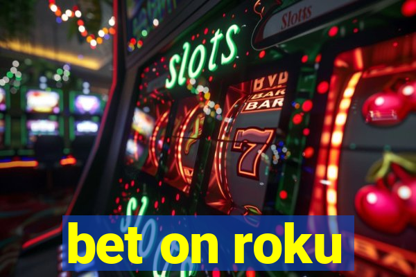 bet on roku