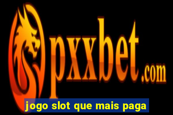 jogo slot que mais paga