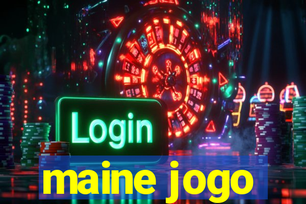 maine jogo