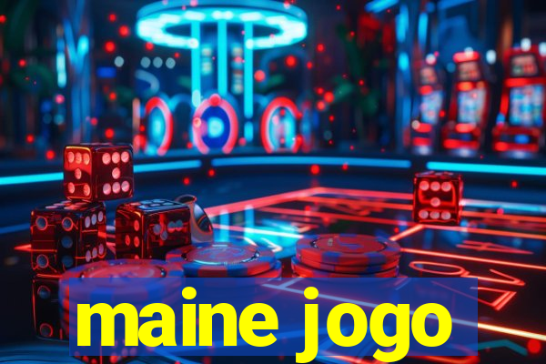 maine jogo