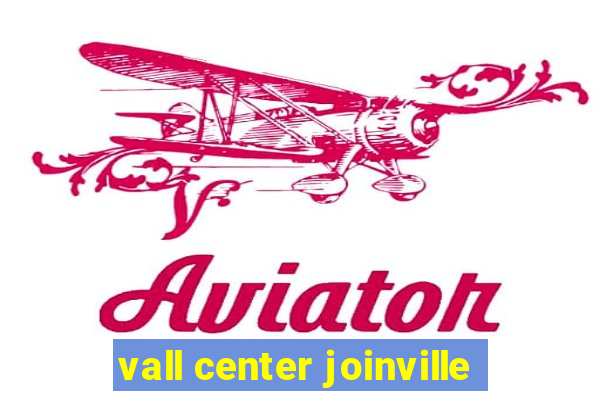 vall center joinville