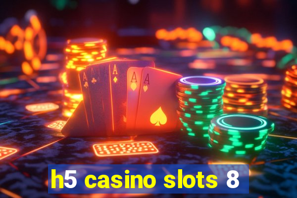 h5 casino slots 8