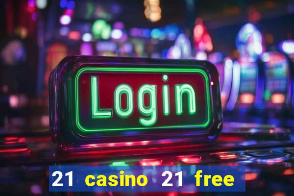 21 casino 21 free no deposit