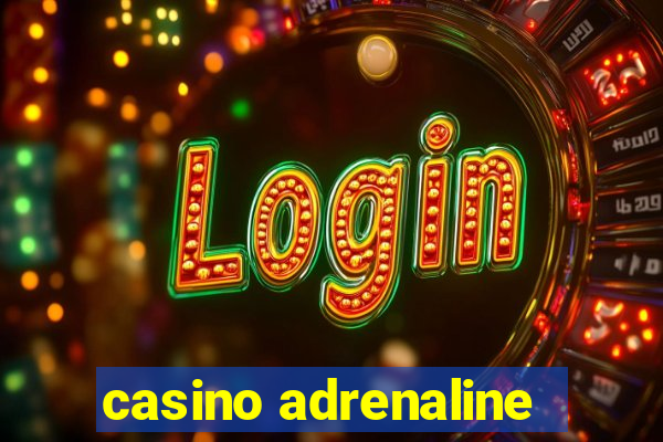 casino adrenaline