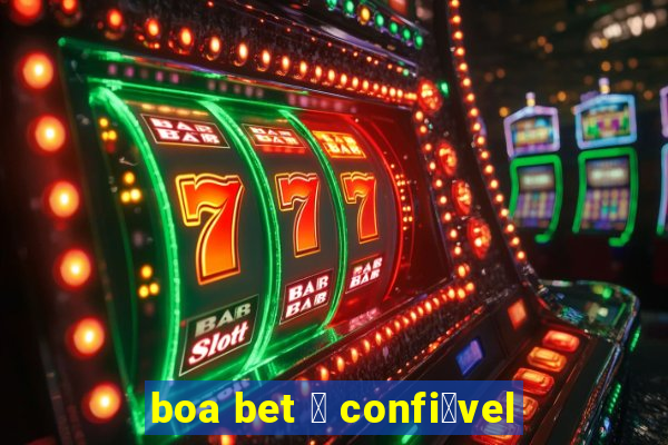 boa bet 茅 confi谩vel