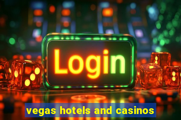 vegas hotels and casinos