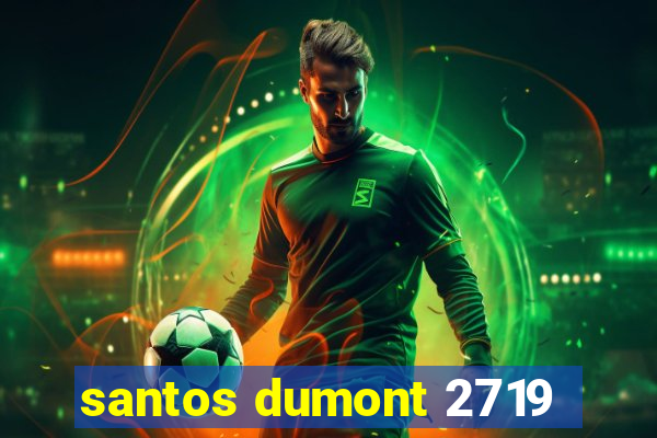 santos dumont 2719