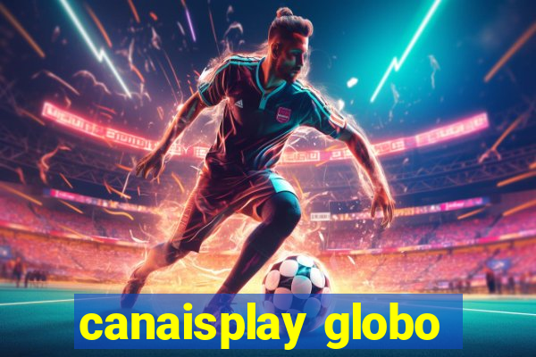 canaisplay globo