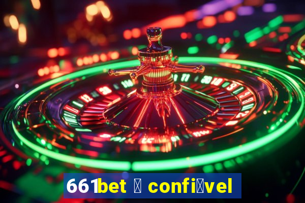 661bet 茅 confi谩vel