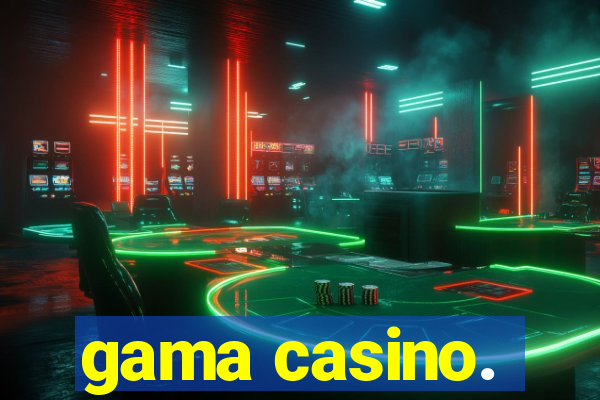 gama casino.