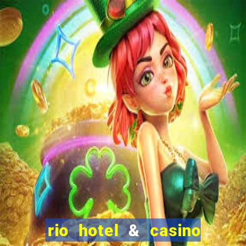 rio hotel & casino las vegas