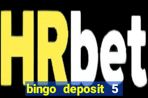 bingo deposit 5 get 25 free