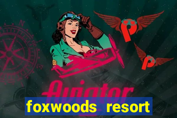 foxwoods resort casino mashantucket