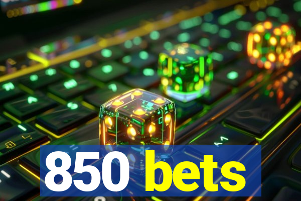 850 bets