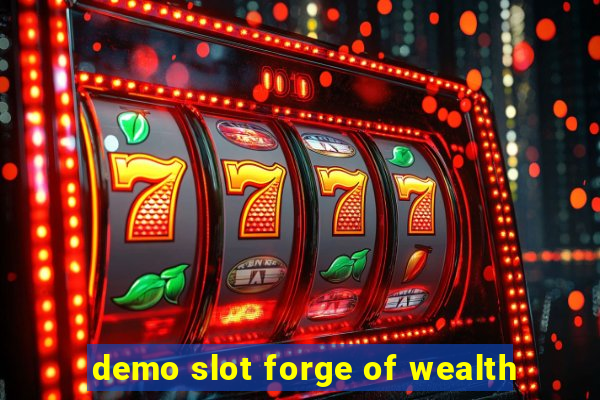 demo slot forge of wealth