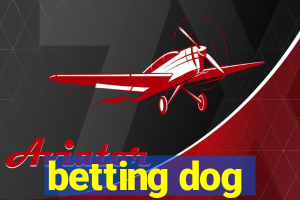 betting dog