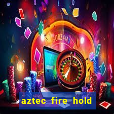 aztec fire hold and win