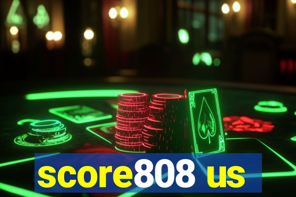 score808 us