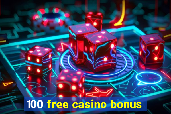 100 free casino bonus