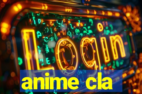 anime cla